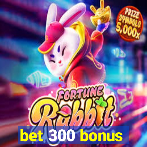 bet 300 bonus